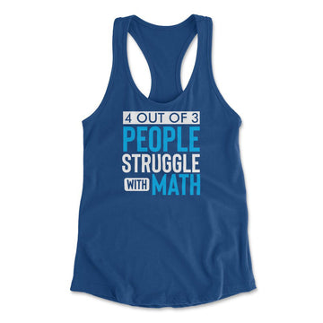 4 Out Of 3 People Struggle With Math Womens Racerback Tank in Royal color